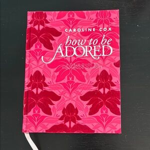 How to Be Adored: a girls guide to Hollywood glamour by Caroline Cox